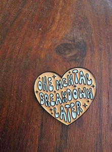 Mental Break Down Bag Pin